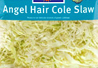 Salad Angel Hair Cole Slaw